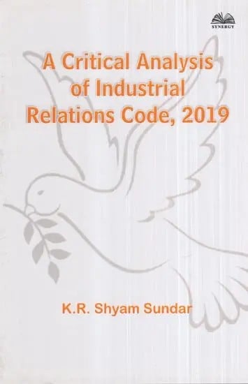 A Critical Analysis of Industrial Relations Code, 2019