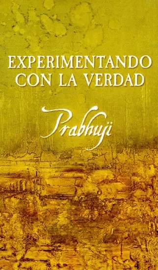 Experimentando Con La Verdad - Experimenting With the Truth   (Spanish)