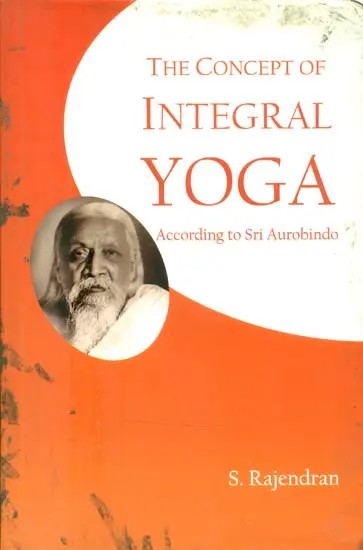 The Concept of Integral Yoga- According to Sri Aurobindo (An Old and Rare Book)