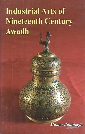 Industrial Arts of Nineteenth Century Awadh