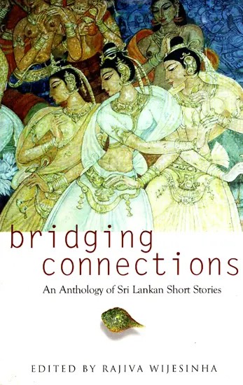 Bridging Connections (An Anthology of Sri Lankan Short Stories)