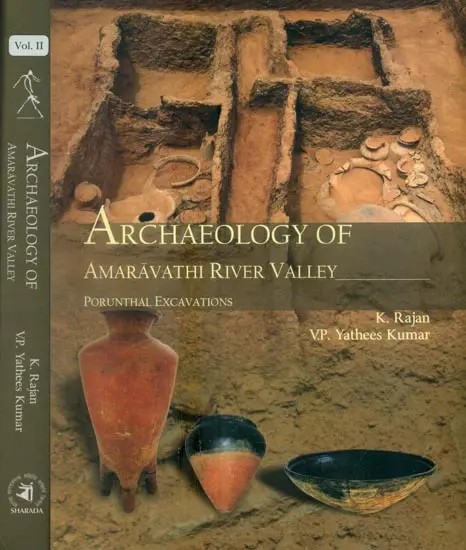 Archaeology of Amaravathi River Valley- Porunthal Excavations (Set of 2 Volumes)