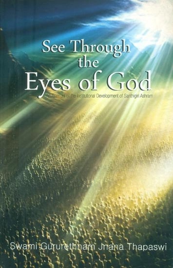 See Through the Eyes of God- An Account of the Institutional Development of Santhigiri Ashram