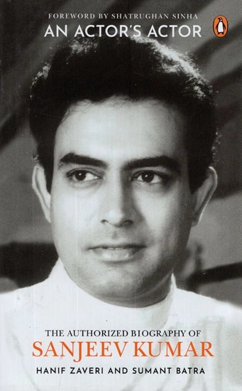 An Actor's Actor- The Authorized Biography Of Sanjeev Kumar