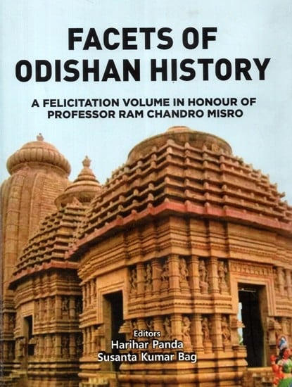 Facets of Odishan History (A Felicitation Volume in Honour of Professor Ram Chandro Misro)