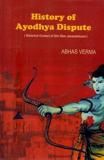 History of Ayodhya Dispute- Historical Context of Shri Ram Janambhoomi