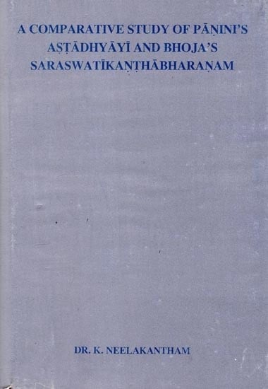 A Comparative Study of Panini's Astadhyayi and Bhoja's Saraswatikanthabharanam (An Old and Rare Book)