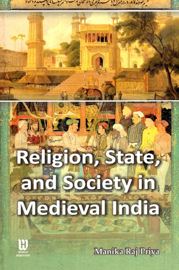 Religion, State and Society in Medieval India