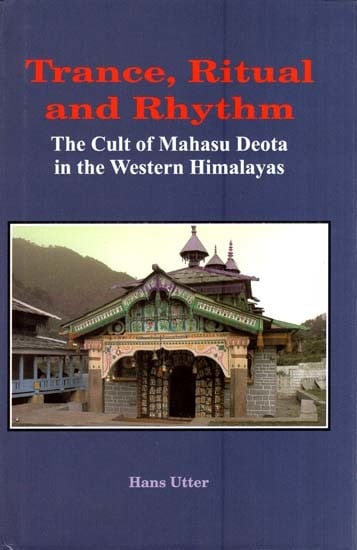 Trance, Ritual and Rhythm- The Cult of Mahasu Deota in The Western Himalayas