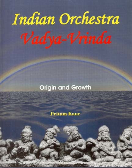 Indian Orchestra Vadya-Vrinda (Origin and Growth)