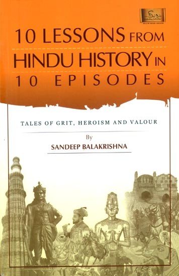 10 Lessons From Hindu History in 10 Episods- Tales of Grit, Heroism and Valour
