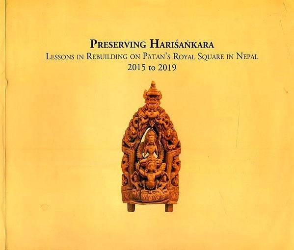 Preserving Harisankara- Lessons in Rebuilding on Patan's Royal Square in Nepal 2015 to 2019