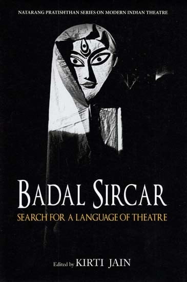 Badal Sircar Search for A Language of Theatre