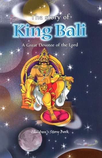 The Story of King Bali- A Great Devotee of The Lord (Children's Story Book)