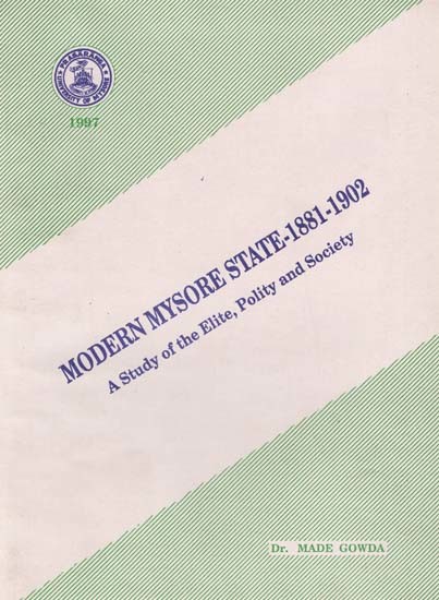 Modern Mysore State-1881-1902 (A Study of the Elite, Polity and Society)