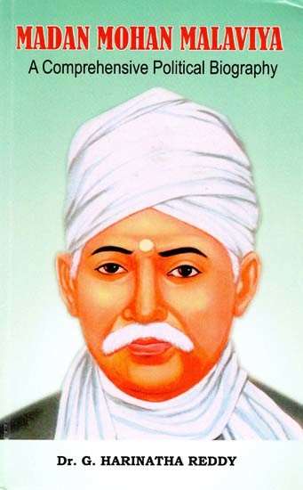 Madan Mohan Malaviya (A Comprehensive Political Biography)