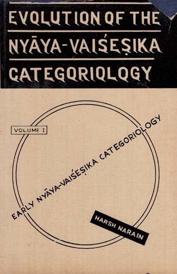 Evolution Of The Nyaya- Vaisesika Categoriology ,Volume-1 (An Old & Rare Book)