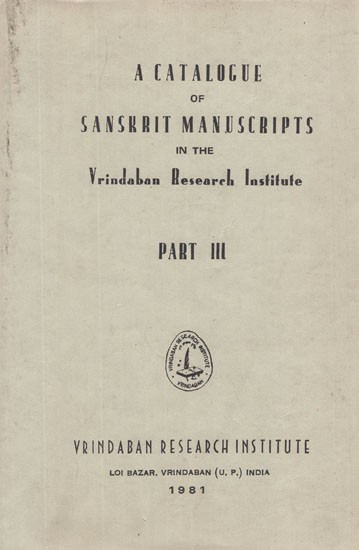 A Catalogue of Sanskrit Manuscripts in The Vrindavan Research Institute- An Old and Rare Book (Part-III)