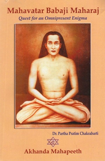 Mahavatar Babaji Maharaj  Quest for Omnipresent Enigma