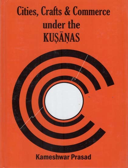 Cities, Crafts & Commerce Under the Kusanas