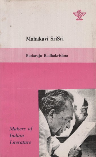 Mahakavi Srisri (Life and Works of Srirangam Srinivasa Rao) - Makers of Indian Literature