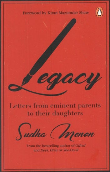 Legacy- Letters From Eminent Parents to Their Daughters