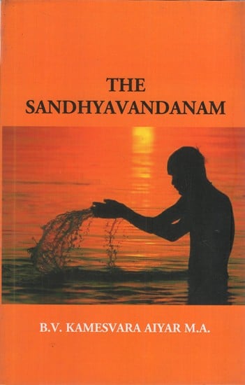 The Sandhyavandanam of Rig Yajus and Sama Vedins with a Literal Translation an Explanatory Paraphrase and Commentary in English