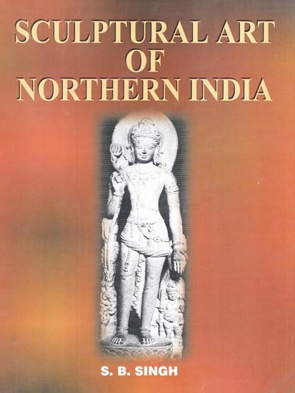 Sculptural Art of Northern India (C. 700 to 1200 A.D.)