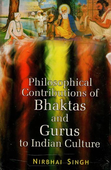 Philosophical Contributions of Bhaktas and Gurus to Indian Culture