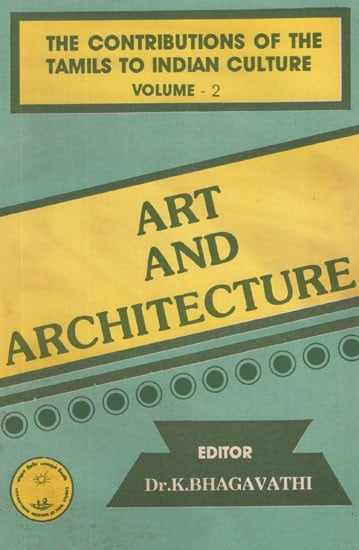 The Contributions of The Tamil To Indian Culture- Art and Architecture- Vol-II (An Old and Rare Book)