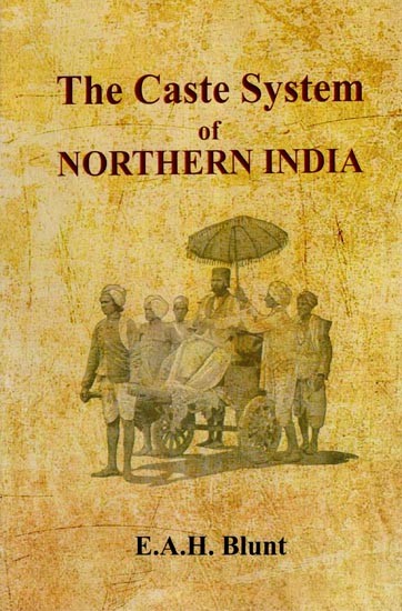 The Caste System of Northern India (With Special Reference to the United Provinces of Agra and Oudh)