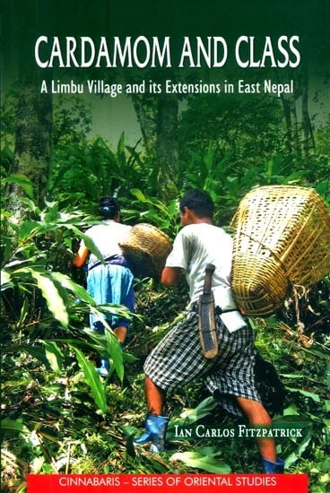 Cardamom and Class- A Limbu Village and Its Extensions in East Nepal