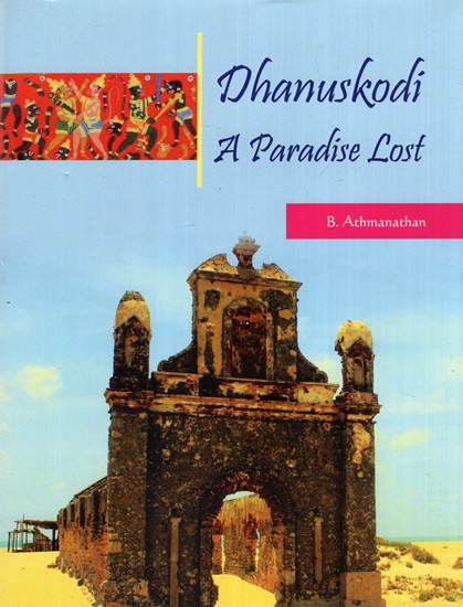 Dhanuskodi: A Paradise Lost