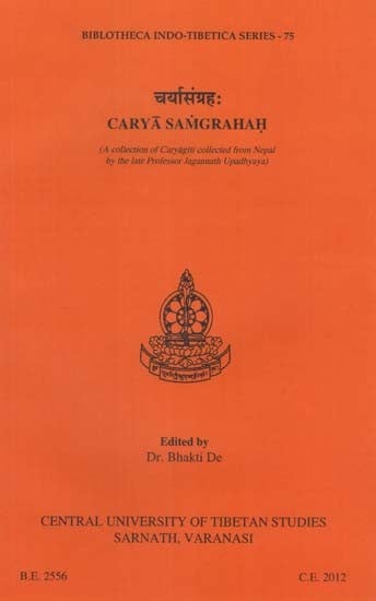 चर्यासंग्रहः Carya Samgrahah (A Collection of Caryagiti Collected from Nepal by the Late Professor Jagannath Upadhyaya)