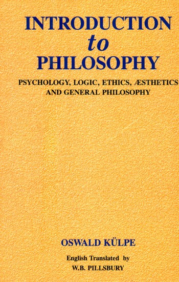 Introduction to Philosophy- Psychology Logic, Ethics, Aesthetics and General Philosophy