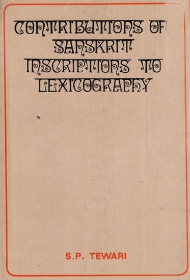 Contributions of Sanskrit Inscriptions to Lexicography (An Old & Rare Book)