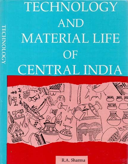 Technology And Material Life Of Central India (From Chalcolithic Period To Mauryan Period)