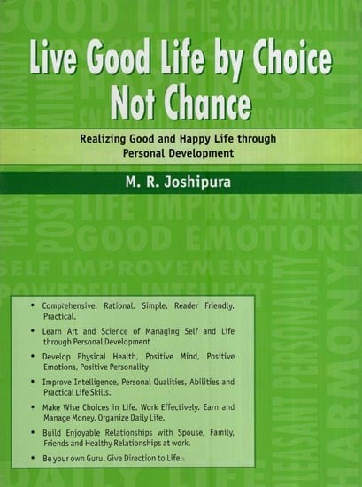 Live Good Life by Choice Not Chance - Realizing Good and Happy Life Through Personal Development