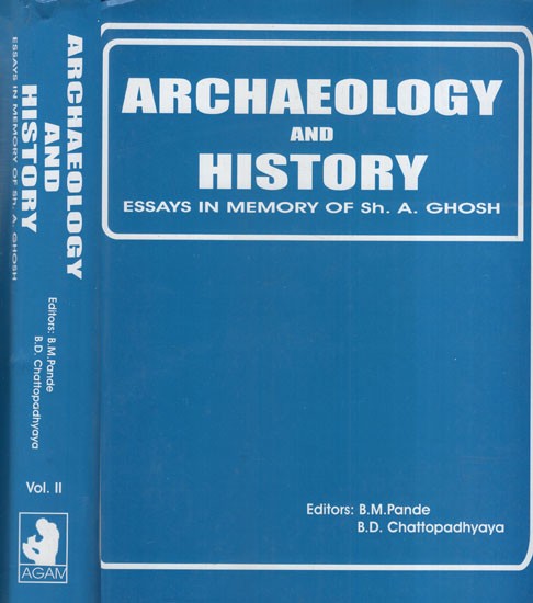 Archaeology and History: Essays in Memmory of Sh. A. Ghosh (Set Of 2 Volumes)