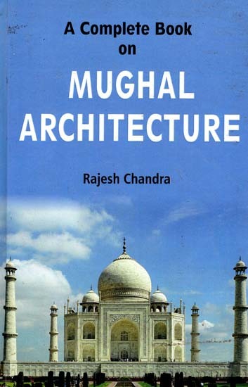 A Complete Book on Mughal Architecture