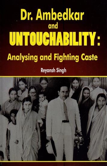 Dr. Ambedkar and Untouchability: Analysing and Fighting Caste