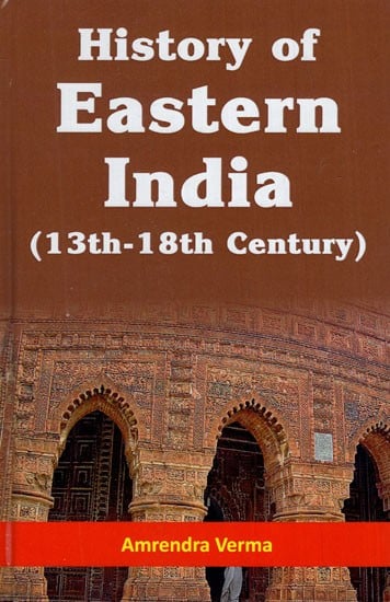 History of Eastern India (13th-18th Century)