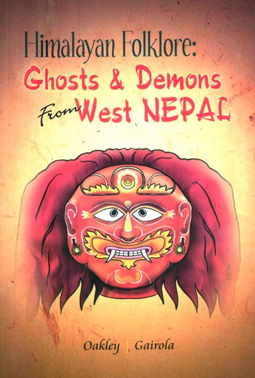 Himalayan Folklore: Ghosts and Demons from West Nepal