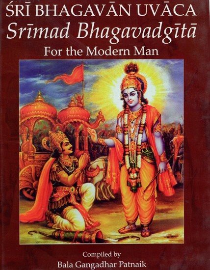 Sri Bhagavan Uvaca Srimad Bhagavadgita For The Modern Man