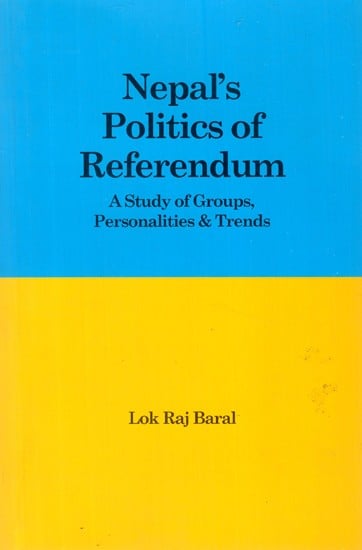 Nepal's Politics of Referendum- A Study of Groups, Personalities & Trends