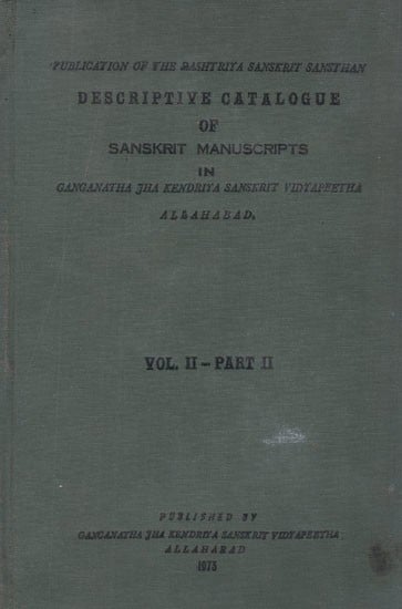 Descriptive Catalogue of Sanskrit Manuscripts in Ganganatha Jha Kendriya Sanskrit Vidyapeetha (Vol- II Part-II, An Old and Rare Book)