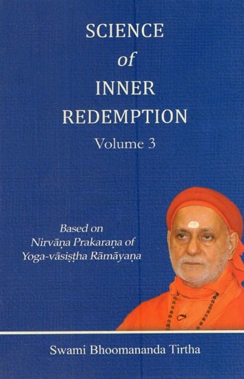 Science of Inner Redemption- Based on Nirvana Prakarana of Yoga-Vasistha Ramayana (Vol- 3)