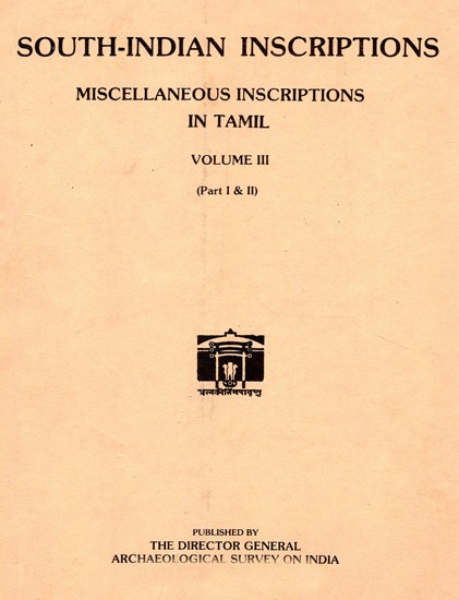 South-Indian Inscriptions - Miscellaneous Inscriptions in Tamil (Volume-III) (An Old and Rare Book)