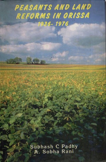Peasants and Land Reforms in Orissa: 1936 - 1976 (An Old and Rare Book)