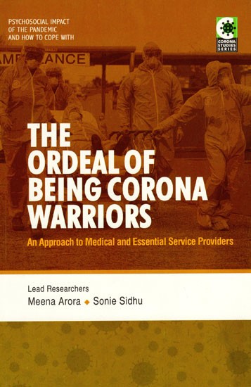 The Ordeal of Being Corona Warriors (An Approach to Medical And Essential Service Providers)